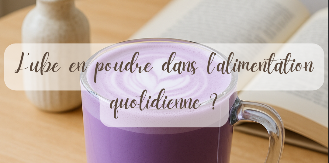 pourquoi intégrer l’ube en poudre dans votre alimentation quotidienne pour une cuisine saine et gourmande