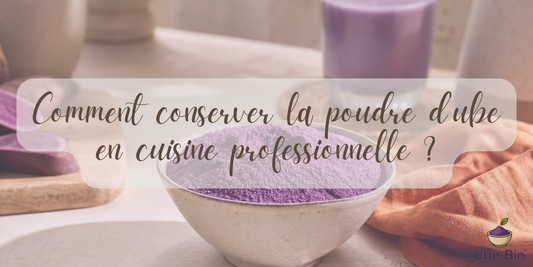 Comment conserver la poudre d'ube en cuisine professionnelle ?